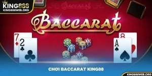 Một số nét cơ bản về cách chơi baccarat king88