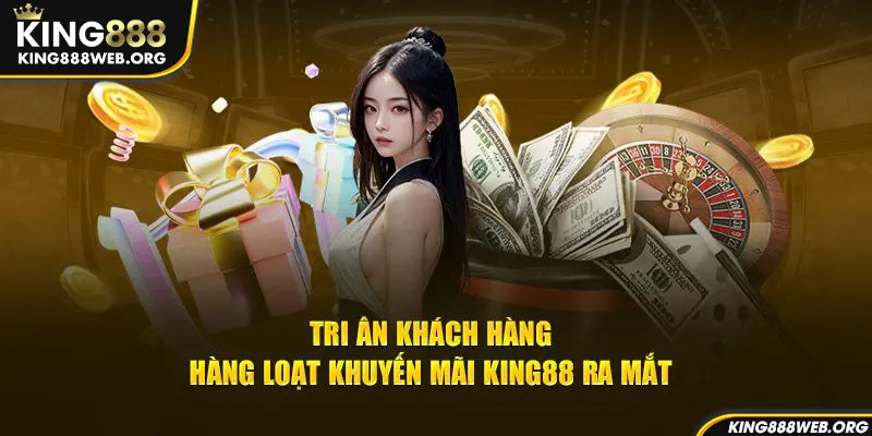 Các chương trình khuyến mãi KING88 hiện nay